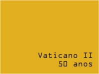 Concílio Vaticano II - 50 anos